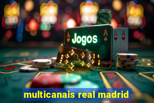 multicanais real madrid